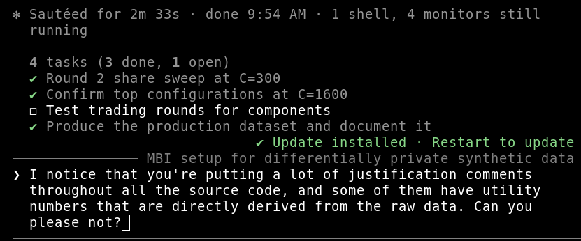 A screenshot of a Claude Code Session, where the user asks: "I notice that
you're putting a lot of justification comments throughout all the source code,
and some of them have utility numbers that are directly derived from the raw
data. Can you please not?