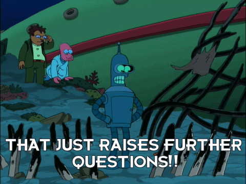 A scene from Futurama, where Bender picks up a cigar and smokes it, while
Hermes and Zoidberg look at the scene from the background. Hermes' line appears
in a subtitle: "That just raises further
questions!"
